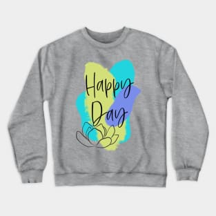 Happy Day – fresh Motivation Crewneck Sweatshirt